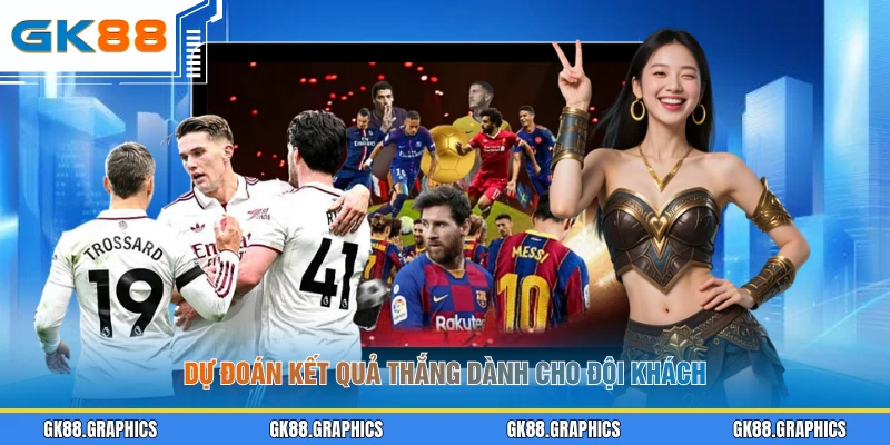 Dự đoán kết quả thắng dành cho đội khách